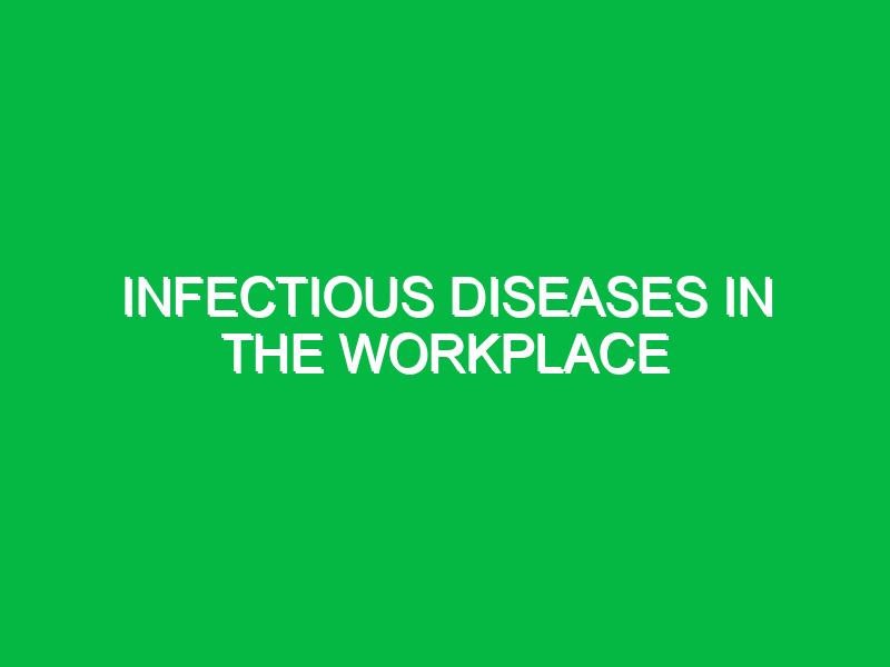 Infectious Diseases in the Workplace