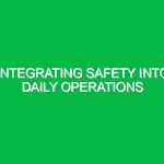 Integrating safety into daily operations