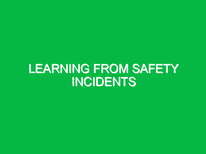 Learning from safety incidents