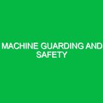 Machine guarding and safety