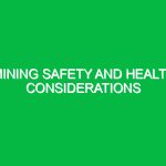 Mining safety and health considerations