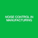 Noise control in manufacturing