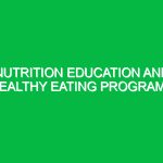 Nutrition education and healthy eating programs