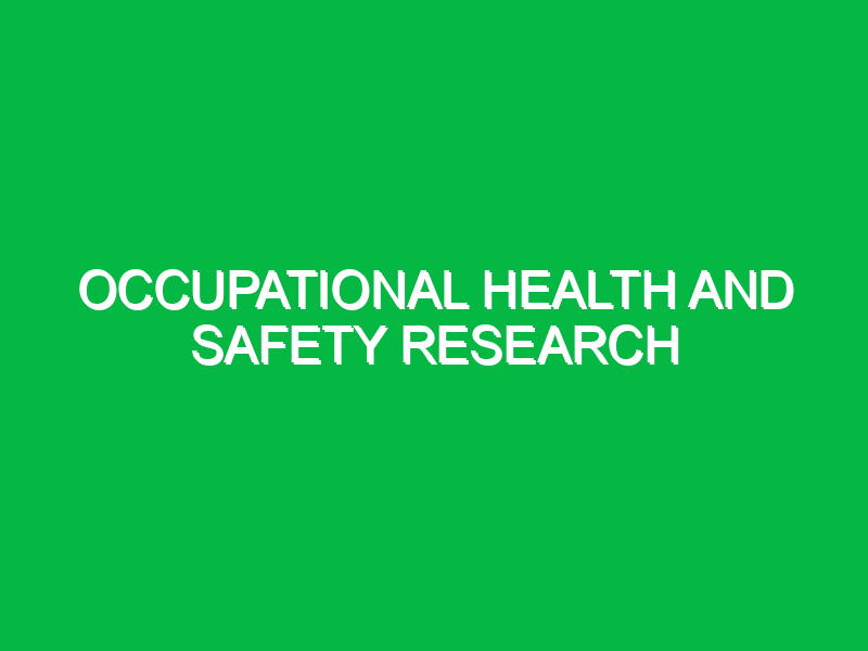 Occupational Health and Safety Research