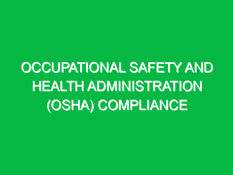 Occupational Safety and Health Administration (OSHA) Compliance