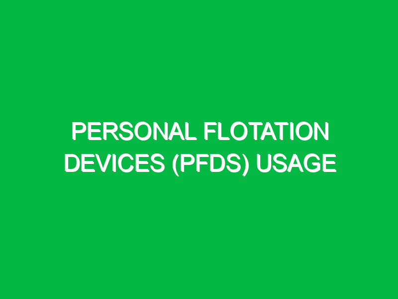 Personal flotation devices (PFDs) usage