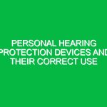 Personal hearing protection devices and their correct use