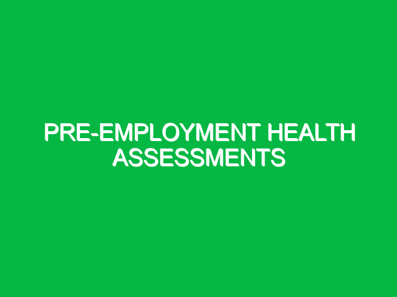 Pre-employment health assessments