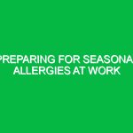 Preparing for seasonal allergies at work
