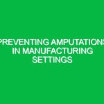 Preventing amputations in manufacturing settings