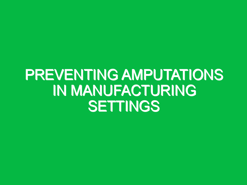Preventing amputations in manufacturing settings