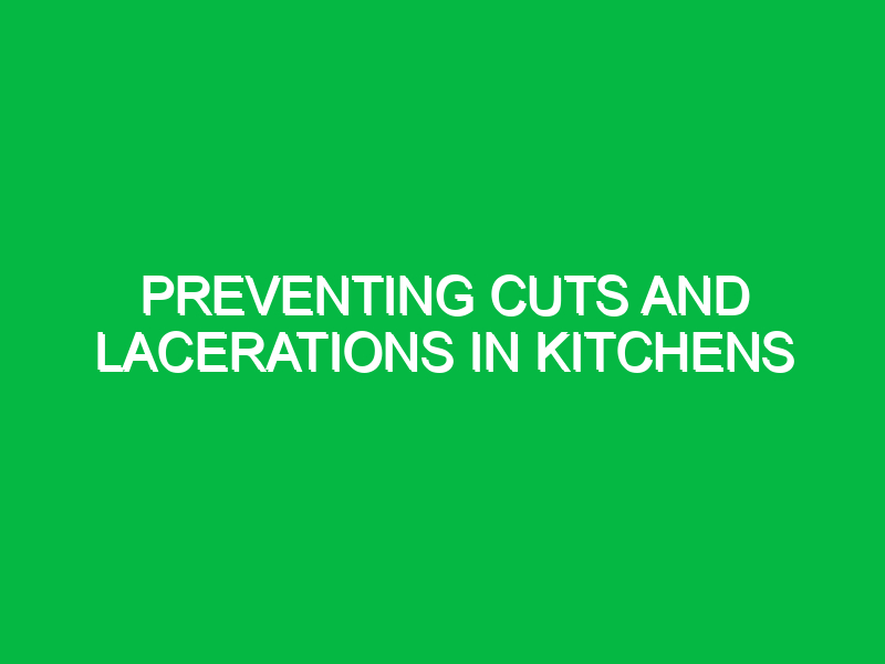 Preventing cuts and lacerations in kitchens