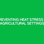 Preventing heat stress in agricultural settings