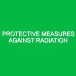 Protective measures against radiation