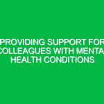Providing support for colleagues with mental health conditions