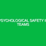 Psychological Safety in Teams