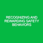 Recognizing and rewarding safety behaviors