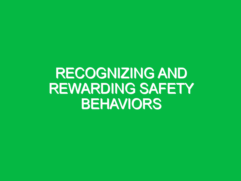 Recognizing and rewarding safety behaviors