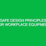 Safe design principles for workplace equipment
