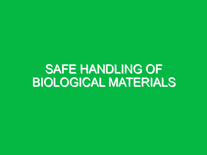 Safe handling of biological materials