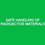 Safe Handling of Radioactive Materials