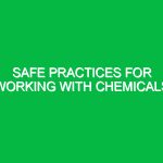 Safe Practices for Working with Chemicals