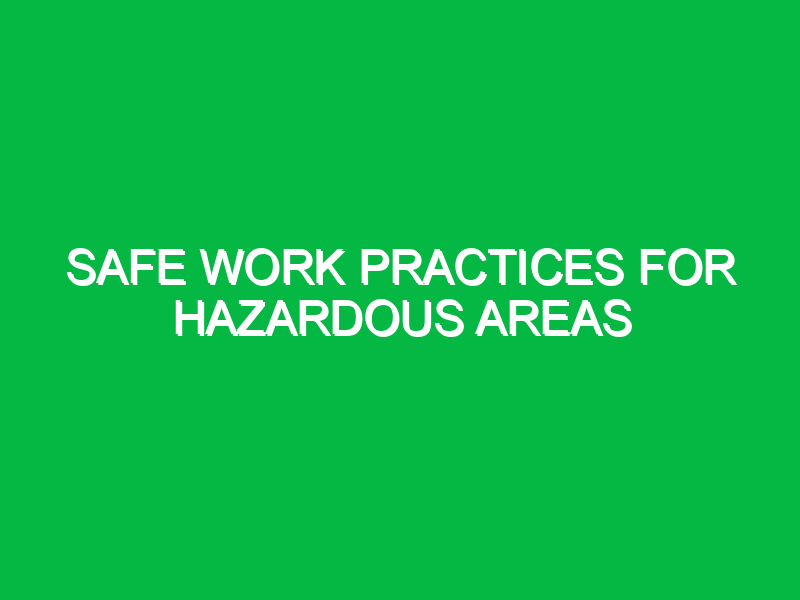 Safe Work Practices for Hazardous Areas