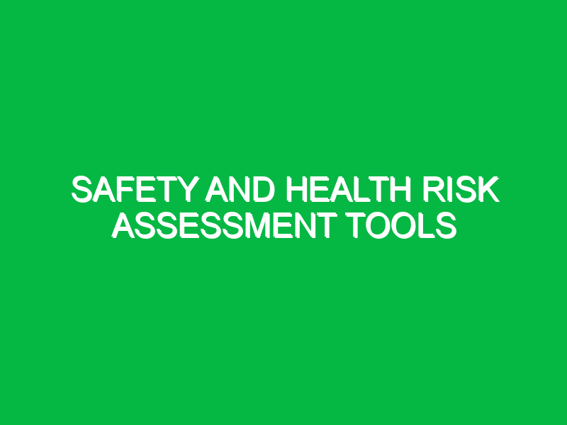 Safety and Health Risk Assessment Tools