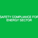 Safety Compliance for Energy Sector