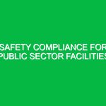 Safety Compliance for Public Sector Facilities