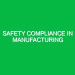 Safety Compliance in Manufacturing