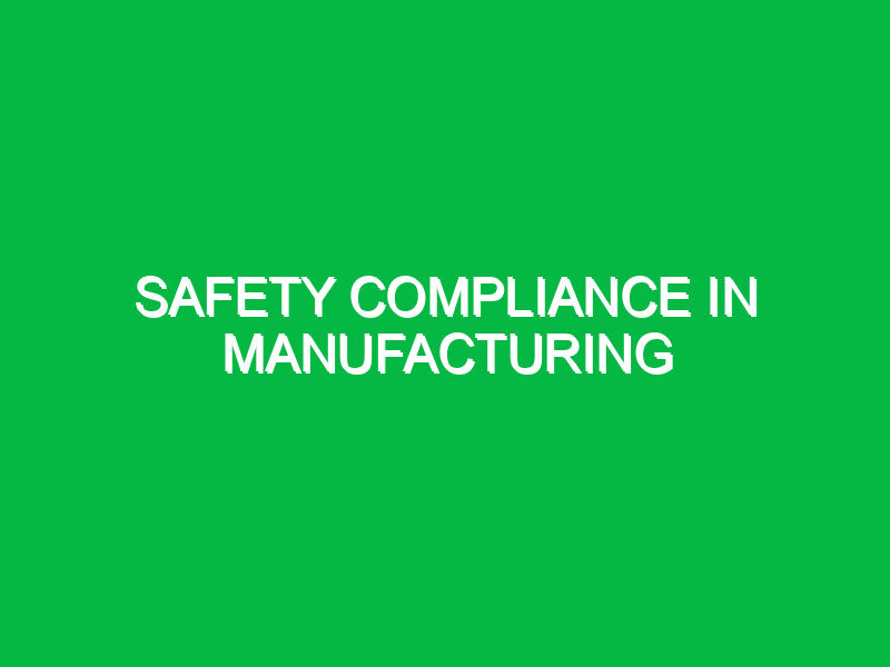 Safety Compliance in Manufacturing