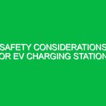Safety considerations for EV charging stations