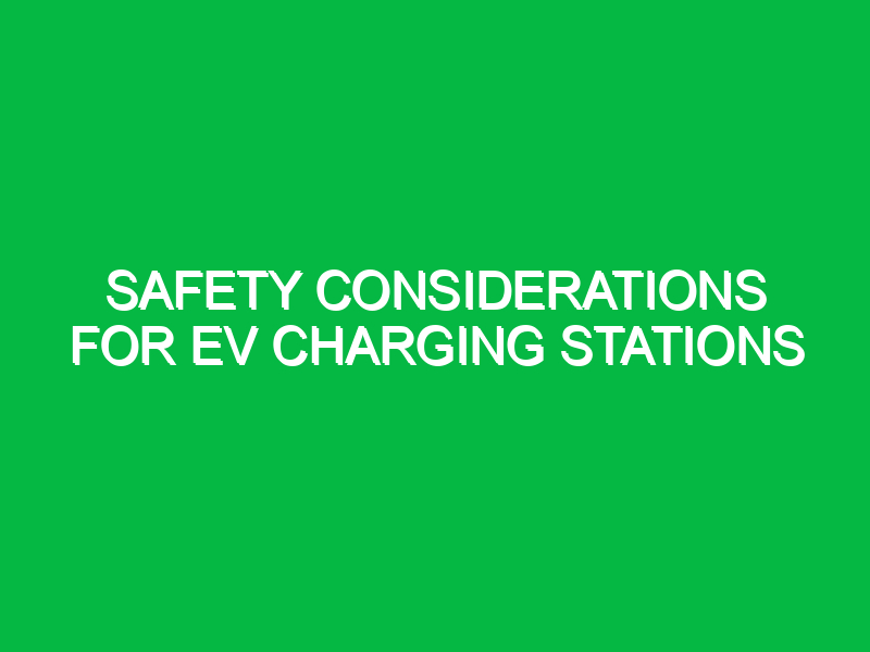 Safety considerations for EV charging stations