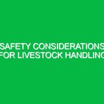 Safety considerations for livestock handling