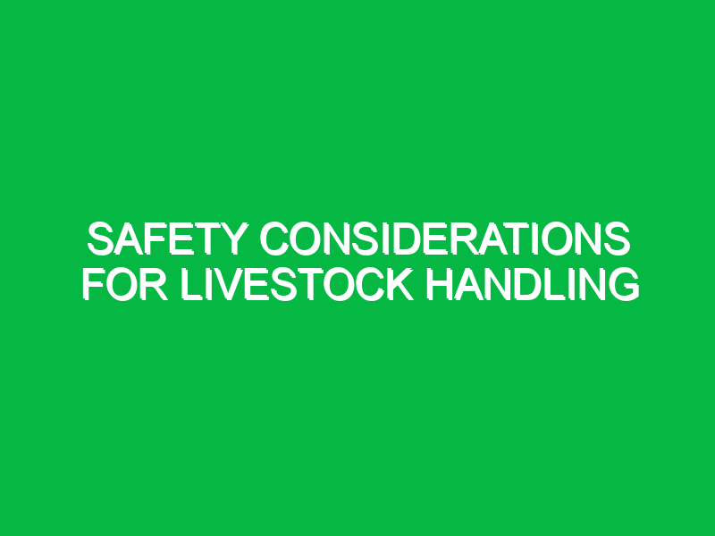 Safety considerations for livestock handling