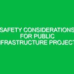 Safety Considerations for Public Infrastructure Projects