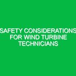 Safety considerations for wind turbine technicians