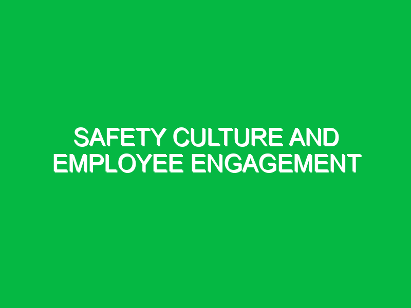 Safety Culture and Employee Engagement