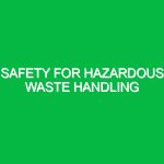 Safety for Hazardous Waste Handling