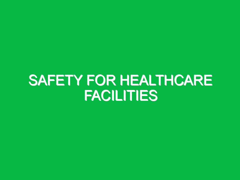 Safety for Healthcare Facilities