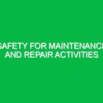 Safety for Maintenance and Repair Activities