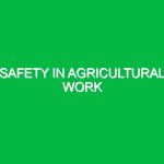 Safety in Agricultural Work