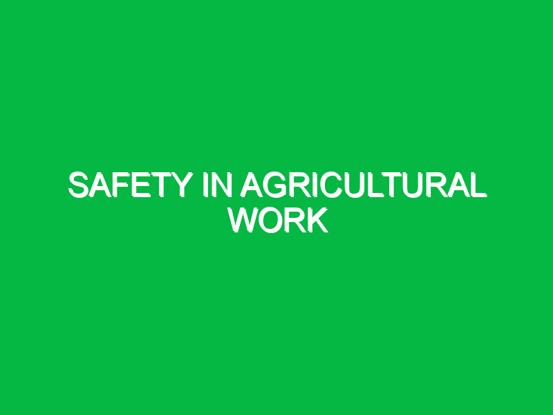 Safety in Agricultural Work
