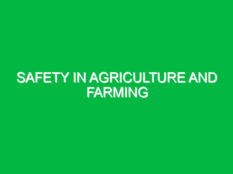 Safety in Agriculture and Farming