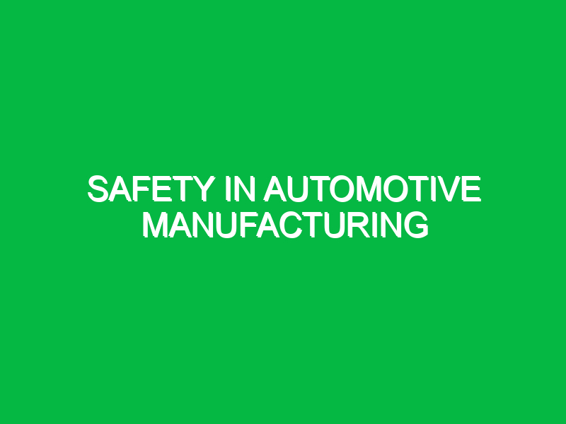 Safety in Automotive Manufacturing