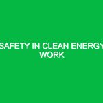 Safety in Clean Energy Work