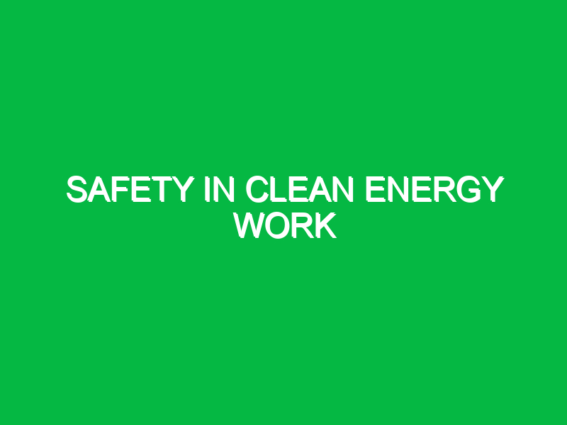 Safety in Clean Energy Work