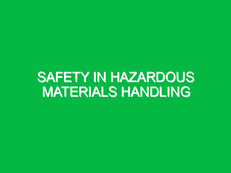 Safety in Hazardous Materials Handling