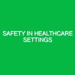 Safety in Healthcare Settings
